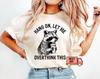 Comfort Colors® Hang On Let Me Overthink This Shirt, Sarcastic Saying, Racoon Meme Shirt, Funny Racoon Shirt, Funny Women Shirt, Women Shirt