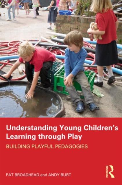 The Understanding Young Children's Learning Through Play : Building Playful Pedagogies Book