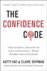 The The Confidence Code : The Science and Art of Self-Assurance---What Women Should Know Book