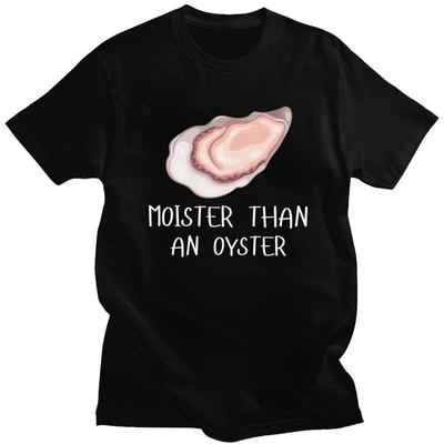 Moister Than An Oyster Shucking Tshirt Unisex Women Short Sleeves Funny Shucker Tee Shirt Summer Loose Fit Pure Cotton Camisetas