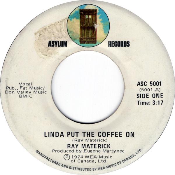 

7inch Record RAY MATERICK - Linda Put The Coffee On ASC5001 ASYLUM 1974 Canada Rock Used
