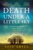 The Death Under a Little Sky : Book 1 Book