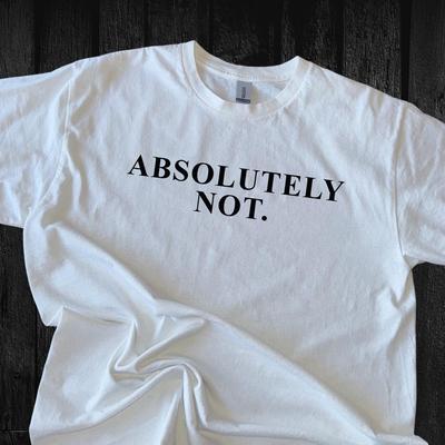 Absolutely Not Shirt and Kids Tshirt: Sarcastic Mom/Dad Comfort Colors Tee