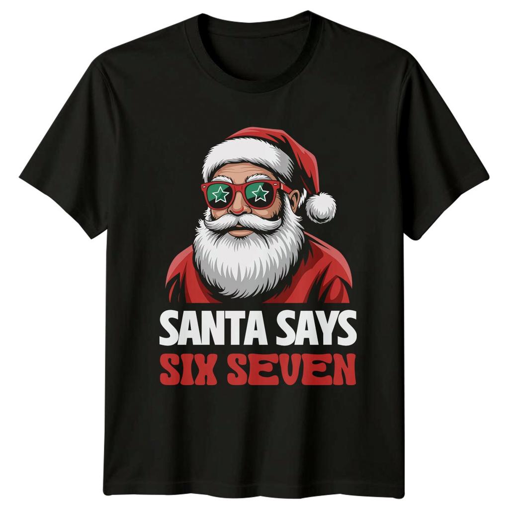 Santa Says Six Seven Christmas Holidays Unisexs Unisexs Graphic Tee