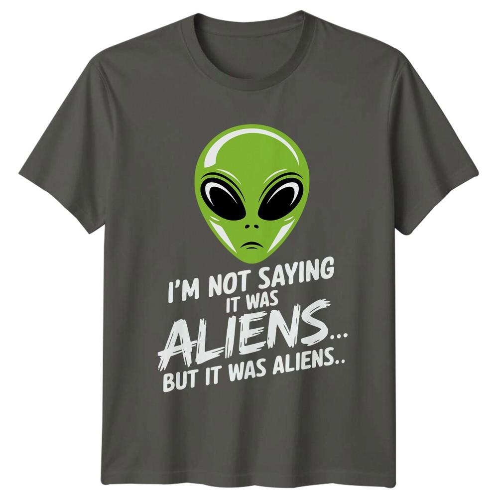 Im Not Saying It Was Aliens Funny Alien Sarcastic TShirt S