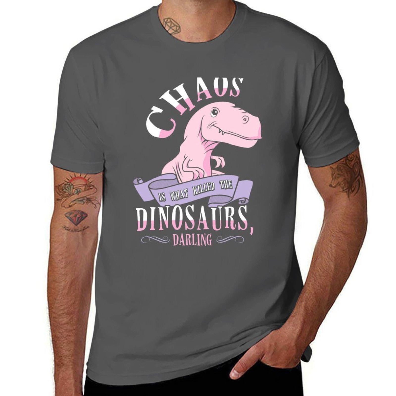 

Chaos Is What Killed The Dinosaurs Darling TShirt Daily Wear Print TShirt 4XL