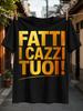 Fatti I Cazzi Tuoi Lettering In Large Golden Block Type Italian Attitude Phrase with Bold Unisex All T-Shirt