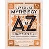 Mitologia Clássica de A a Z: Uma Enciclopédia de Deuses e Deusas, Heróis e Heroínas, Ninfas, Espíritos, Monstros e Lugares