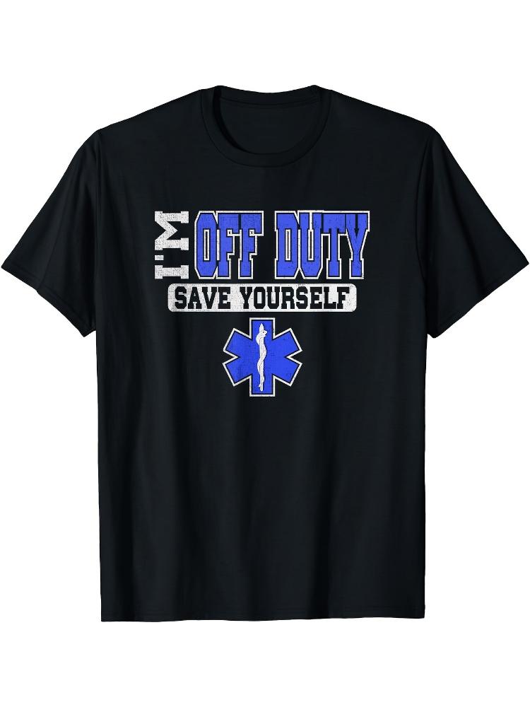 

Funny I m Off Duty, Save Yourself EMS– with Bold Printed Text & Star of Life Design-100% cotton O-neck men s printed T-shir... S