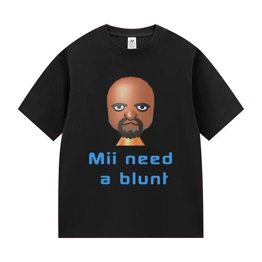 Funny Meme Mii Need A Blunt Graphics TShirt Women Harajuku T-shirt Casual Hot Sale Short Sleeve T-shirts Streetwear