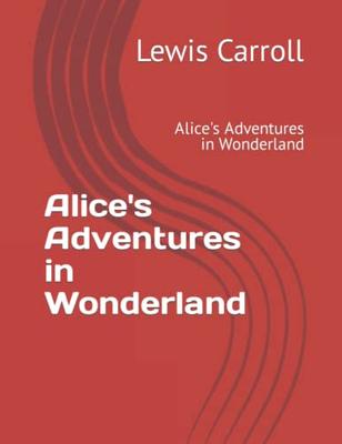 Las aventuras de Alicia en el País de las Maravillas: Las aventuras de Alicia en el País de las Maravillas