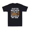 I'm Often Mistaken For An Adult Because Of My Age Humor Gift Unisex T-Shirt Unisex T-Shirt