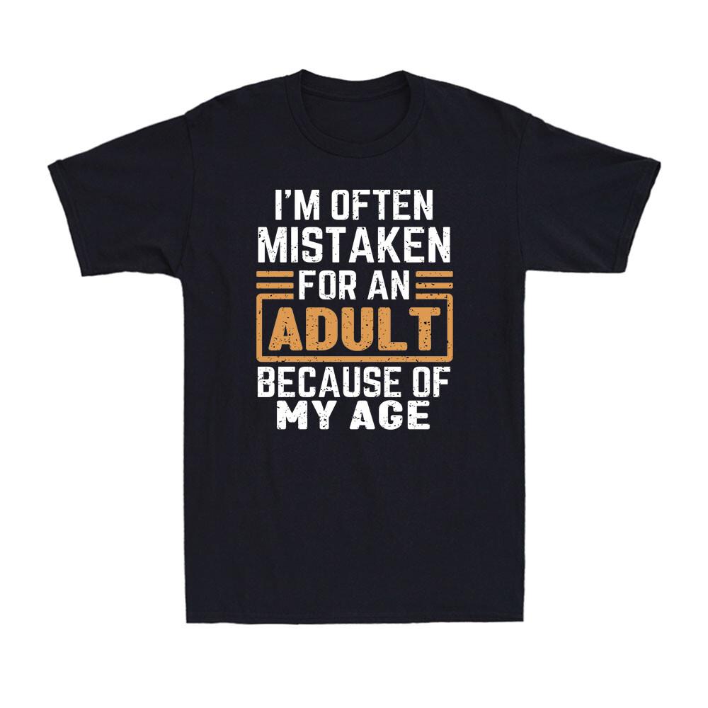 

I039;m Often Mistaken An Adult Because My Age Humor Gift Unisex T-Shirt Unisex T-Shirt L