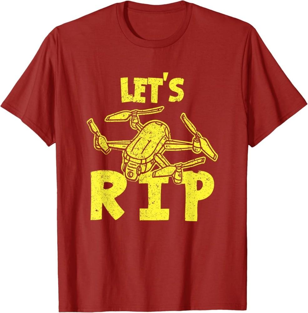 Drone Pilot Design for Quadcopter Lover - Let s RIP T-Shirt 2XL