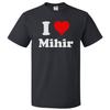 I Love Mihir T Shirt I Heart Mihir Tee