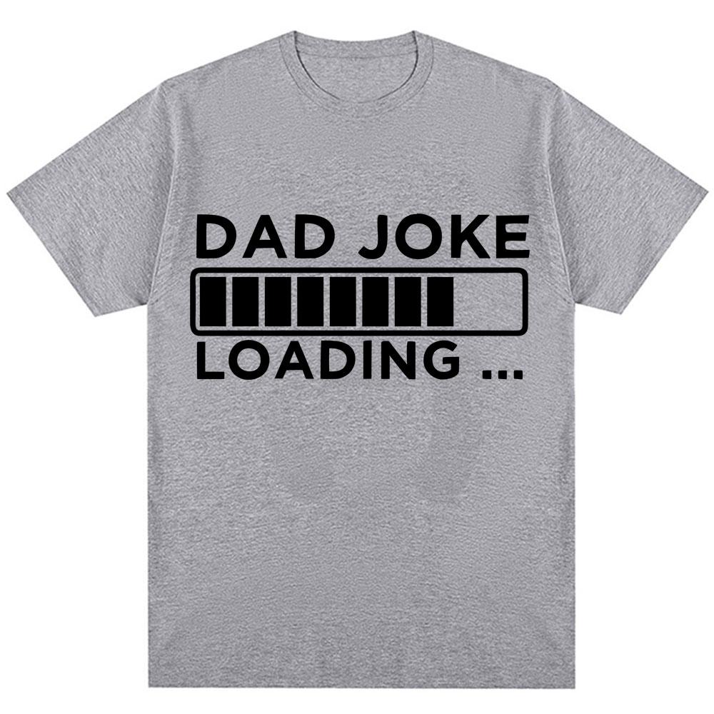 Funny Dad Joke Loading Graphic T Shirt Unisex Fashion Fathers Day Gifts Tshirts Loos Casual Short Sleeve Streetwear