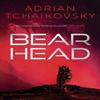 Bear Head by Adrian Tchaikovsky Paperback Book 9781800241565
