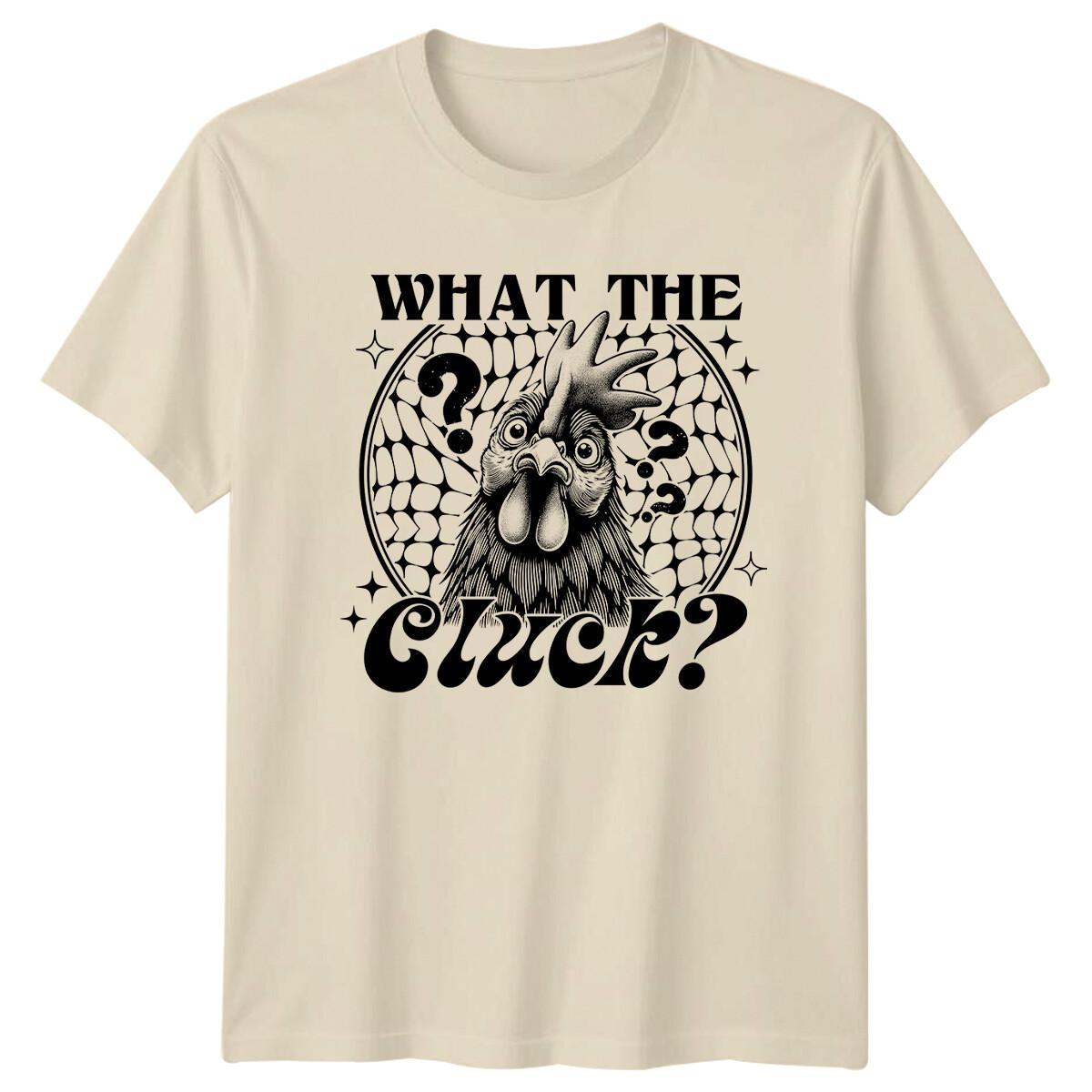 What The Cluck? Chicken Graphic Sarcastic T-Shirt Funny Adult Humor XXXXL