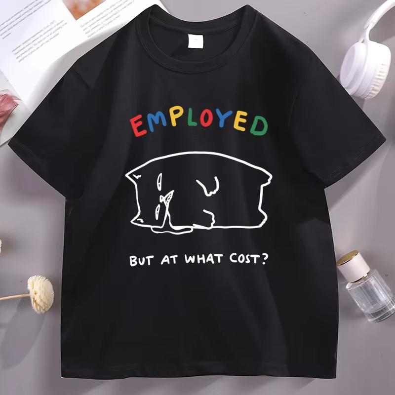 

Funny Employed But At What Cost Meme Cat Tshirt Unisex Women Casual pure Cotton Short Sleeve Tshirt Unisexs Designer Clothing Tops S