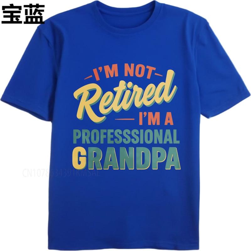 Unisex Summer Boys Tshirt Im Not Retired Im A Professional Grandpa Short Sleeve Soft Round Neck Tee Shirt Cotton Men Top Tees