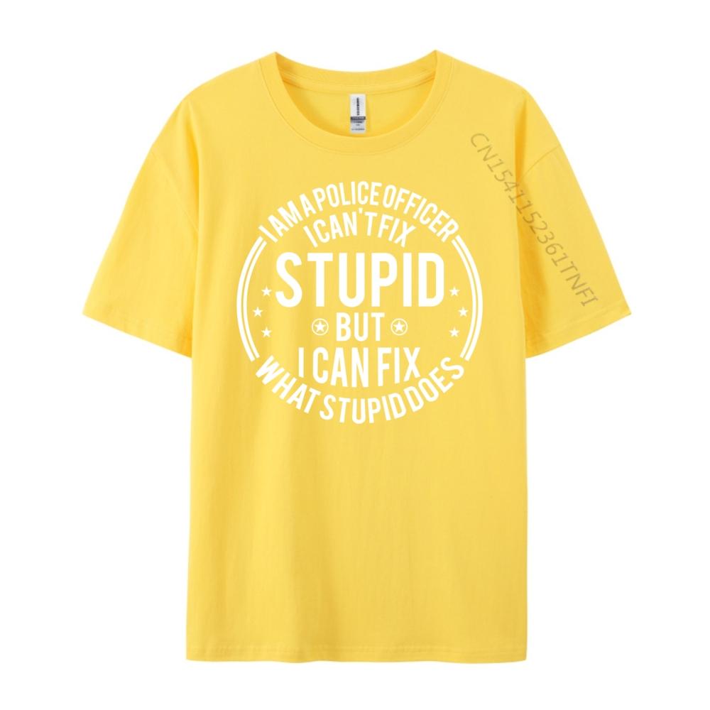 Police Officer I Can T Fix Stupid Police Officer Streetwear Funny Shirt or Men Classic TShirt Graphic Tees
