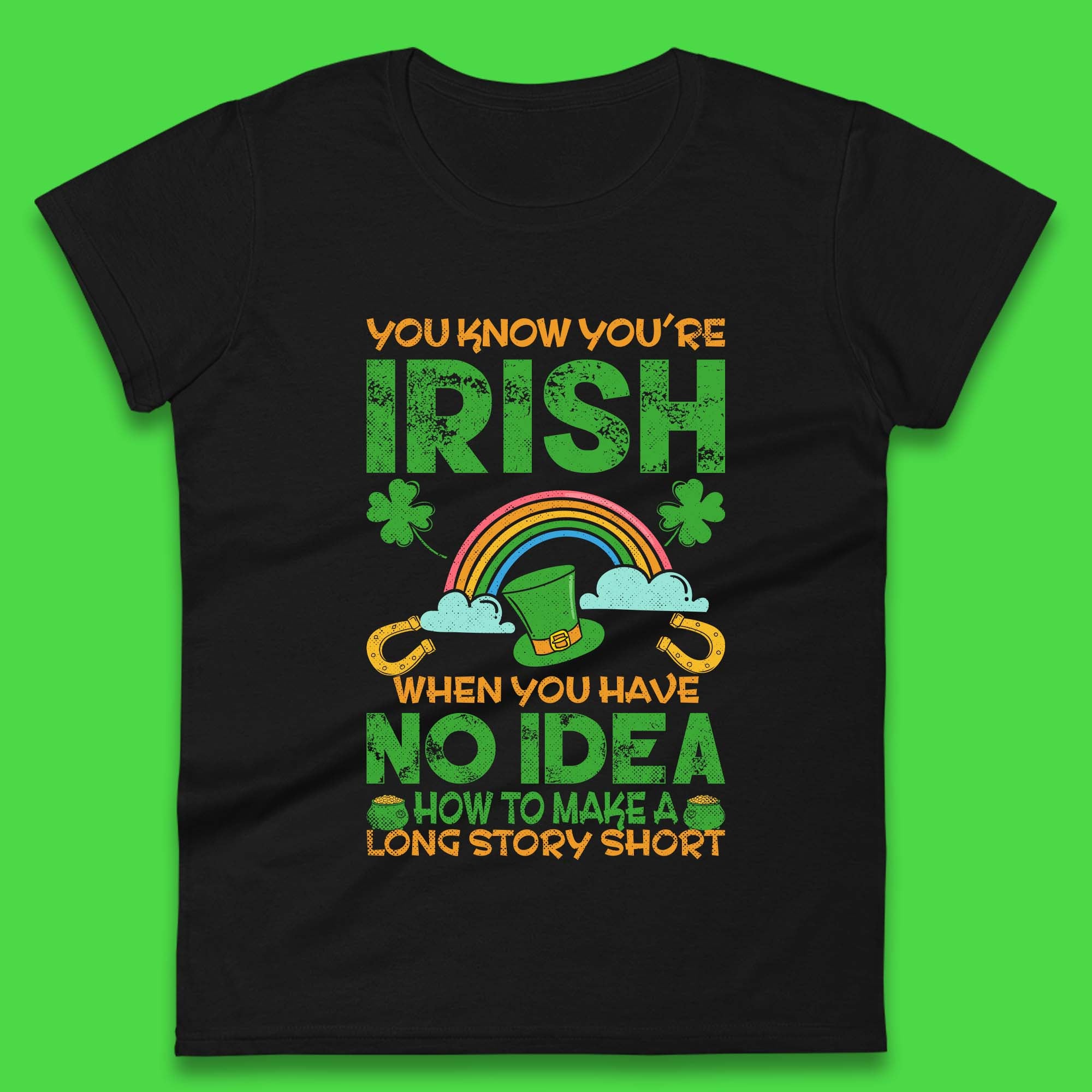 

You Know You re Irish Womens T-Shirt Mens Tops Tees Unisex 3XL