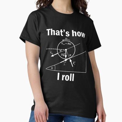 Funny Science-That's How I Roll Tshirt Gift Classic T-Shirt