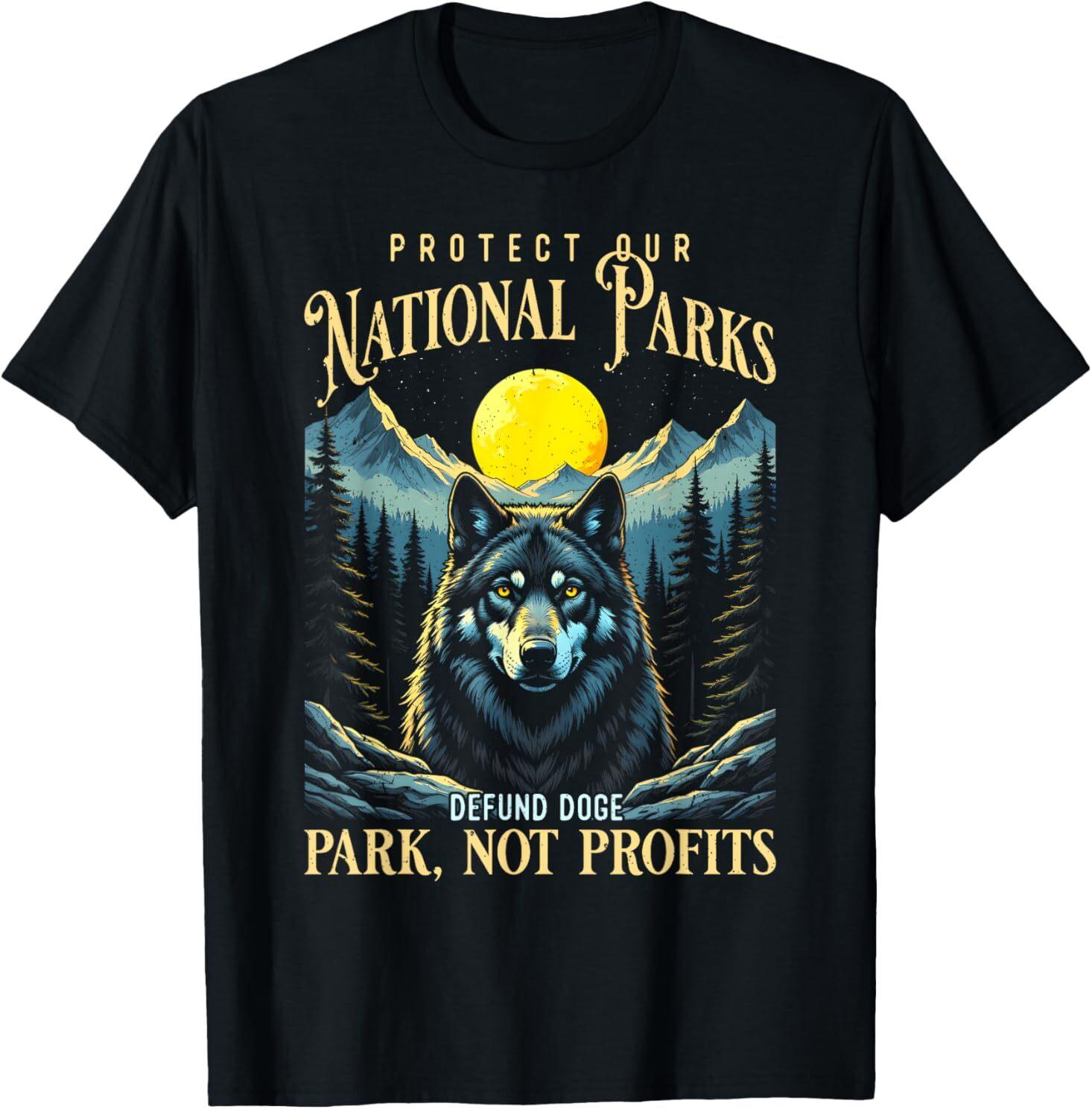 Protect Our National Parks Defund Doge Parks Not Profits T-Shirt Unisex T-Shirt L