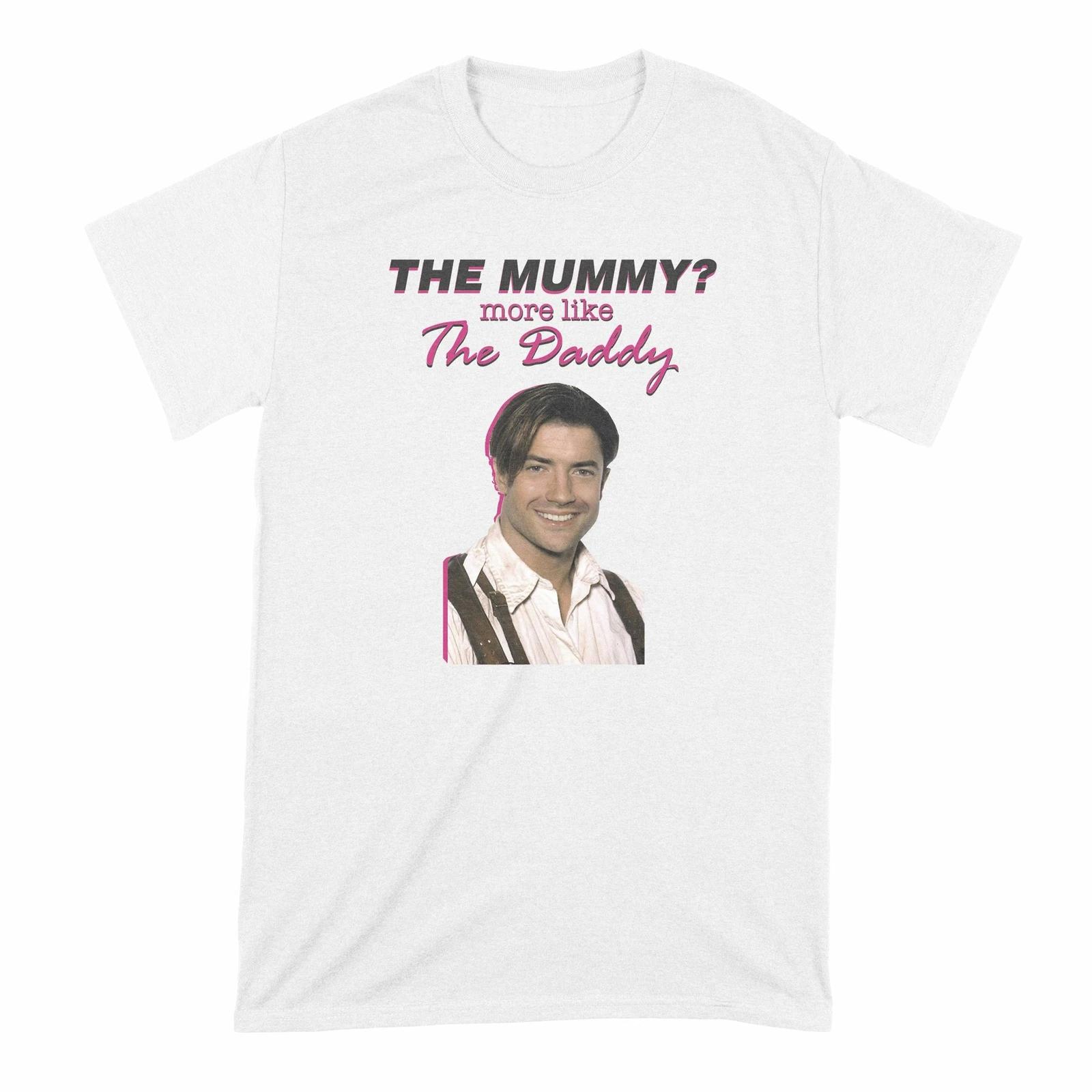 The Mummy More Like the Daddy T-Shirt Brendan Fraser Shirt S