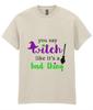 You Say Witch Like It's A Bad Thing T-Shirt, Funny Halloween Witch Tee, Witchy Gift for Her, Halloween Party Shirt