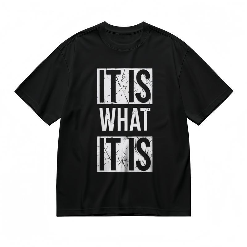 Men's Slight Stretch Breathable Classic T-Shirt IT IS WHAT IT IS Artistic Tee