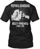 Peepaw And Grandsons & Best Friends For Life T shirt Made in USA Size S to 5XL