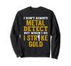 Treasure Hunter Metal Detector Treasure Hunting Outdoor Sweatshirt