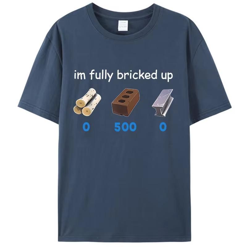 

2025Funny Saying I’m Im Fully Bricked Up Men s T-Shirt Clothing Family Holiday Gift Pattern Tops Women Unisex Breathable Tops 4XL