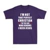 Im Not That Perfect Christian Im The One Who Knows I Need Jesus Unisexs TShirt