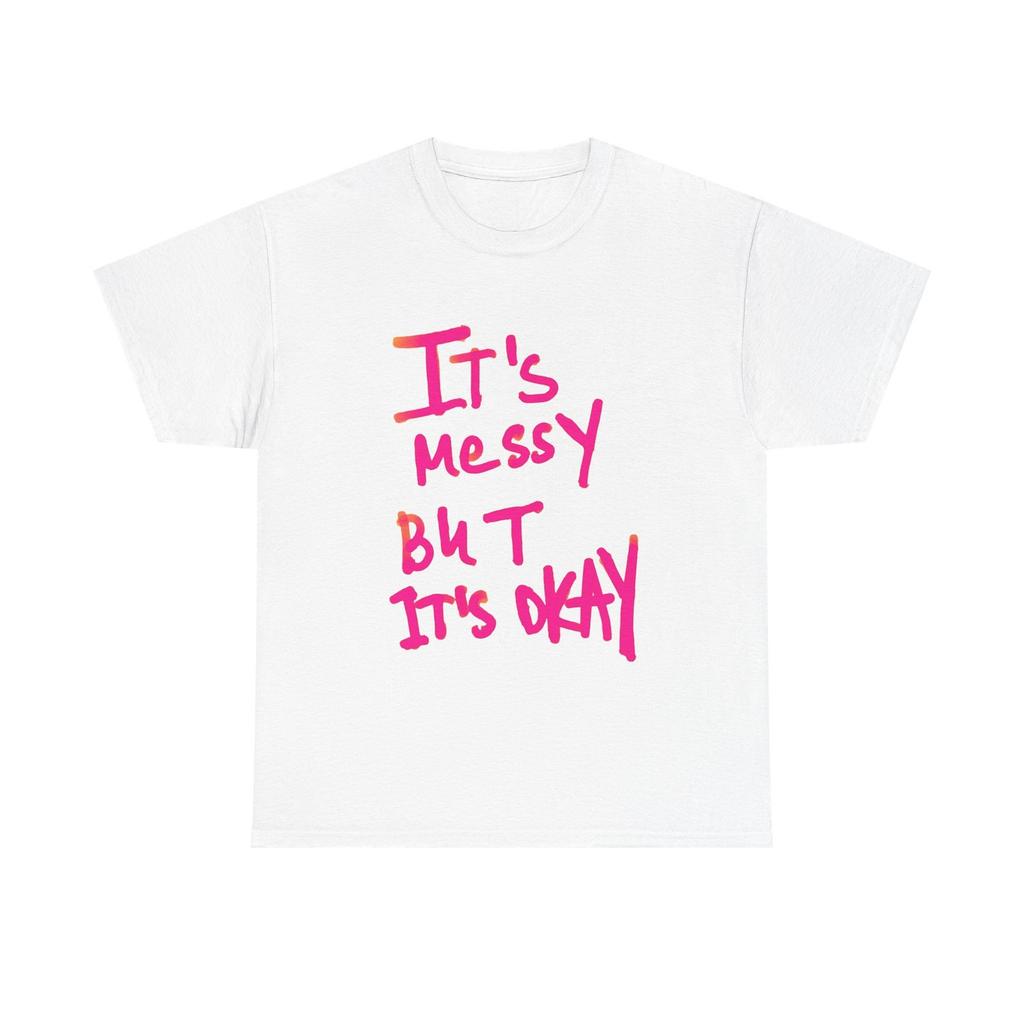 Its Messy But Its Ok Funny Graphic T Shirt Unisex Heavy Cotton Tee Gift