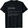 Sugar Definition - Funny Sarcastic Sugar Explanation T-Shirt