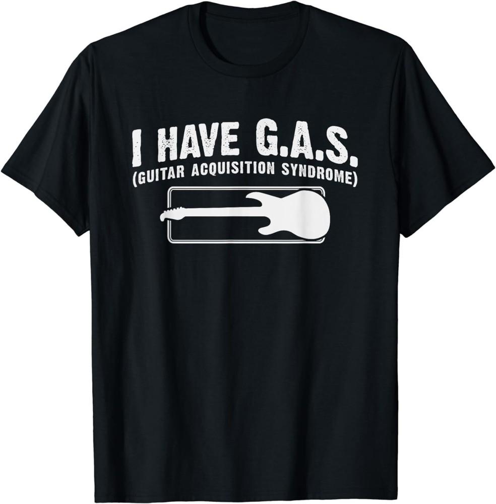 NEW LIMITED I Have GAS Funny Guitar Player T-Shirt Tops Tee