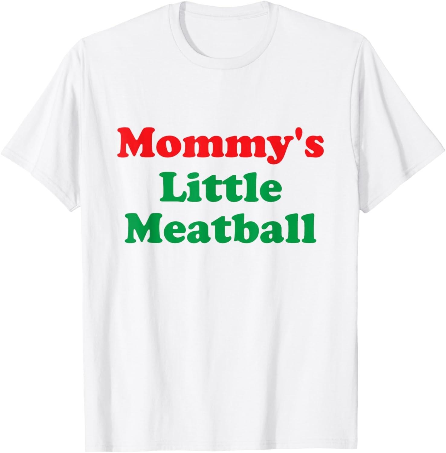 Mommy s Little Meatball: Funny Italian I m A Little Meatball unisex T-Shirt Mens Womens Tees Top S