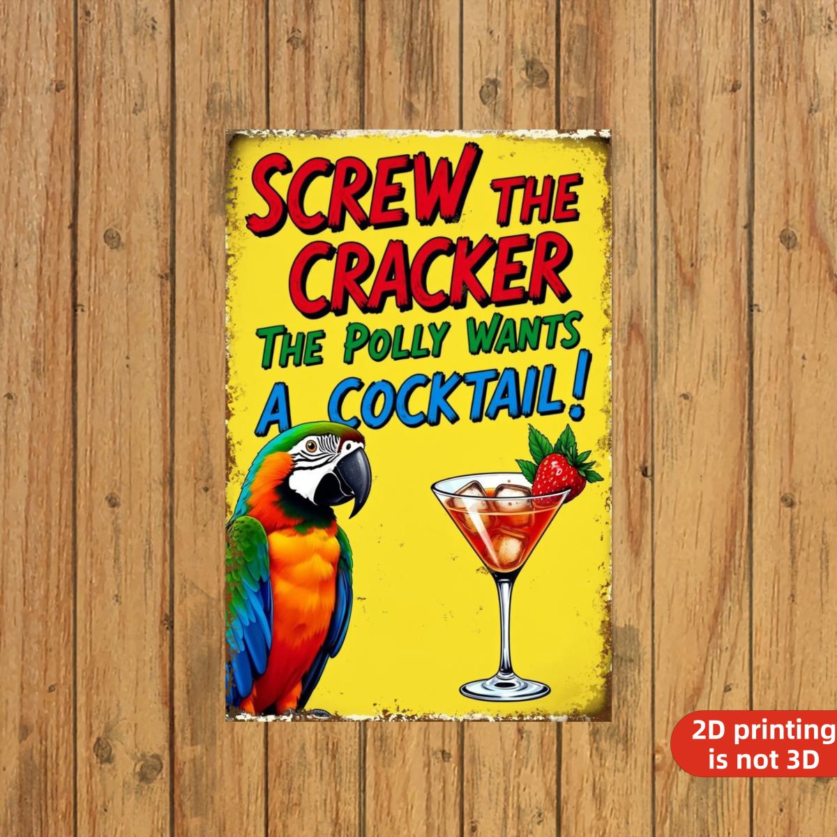 

Funny Tropical Screw The Cracker The Polly Wants A Cocktail Metal Tin Sign 20x30cm（7.8x11.8inch）
