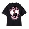 Funny Dr Frank Langdon But Daddy Ilove Him T Shirt Mens Clothing Fashion Retro Tshirts High Quality Fashion Comfort Tshirt