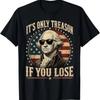 Es ist nur Verrat, wenn man verliert Lustiges George Washington 4. Juli T-Shirt