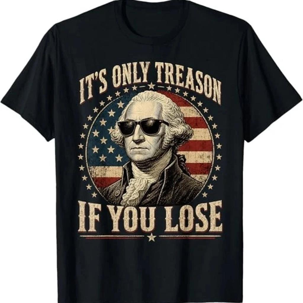 Es ist nur Verrat, wenn man verliert Lustiges George Washington 4. Juli T-Shirt