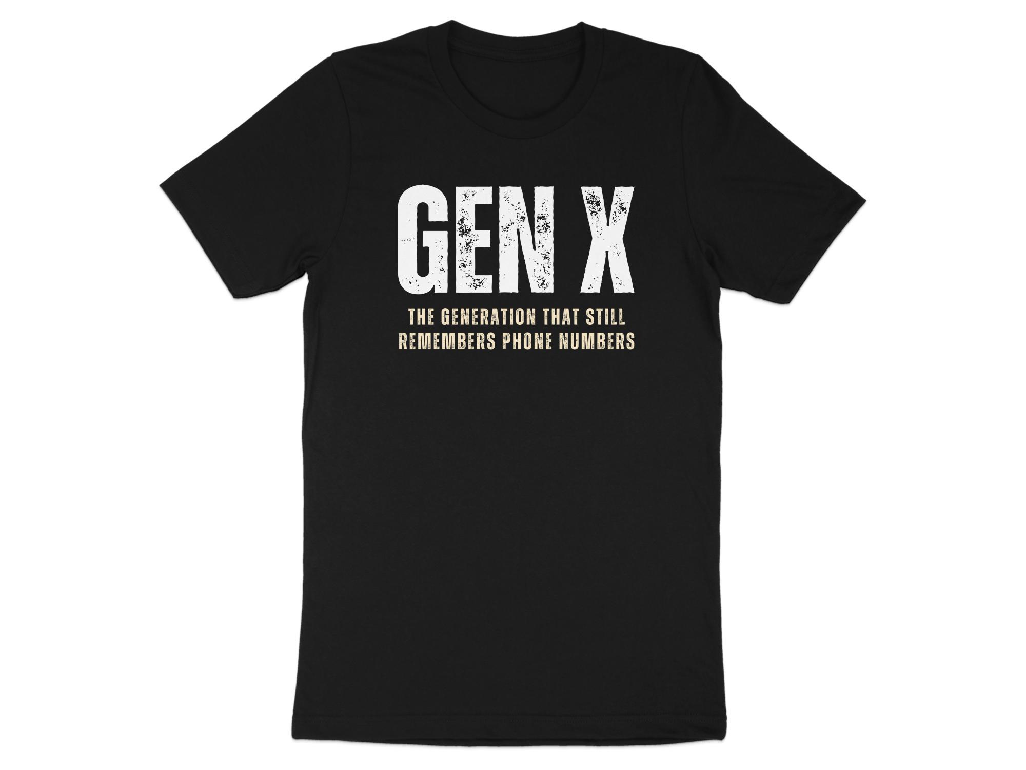 

Generation X A Generation That Remembers Phone Numbers Tshirts with Humorous Patterns Nostalgic Tshirts and Retro Quotes S