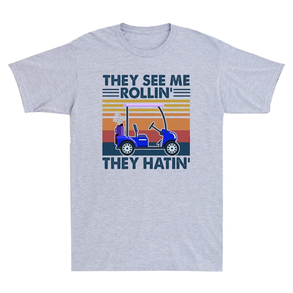 Golf Cart They See Me Rollin They Hatin Funny Golf Lovers Vintage Men s T-Shirt Unisex T-Shirt L
