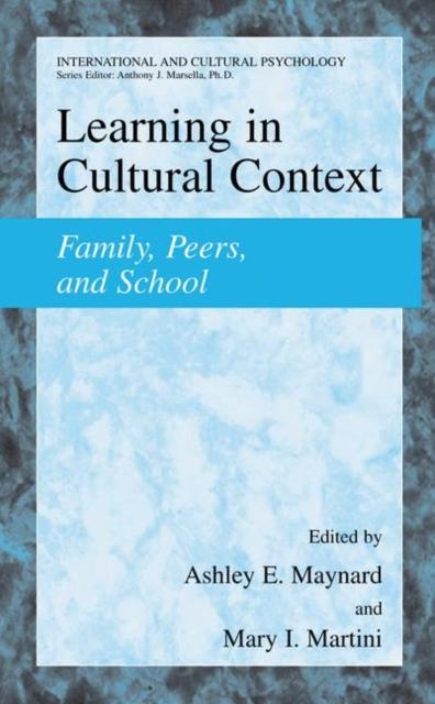 The Learning In Cultural Context : Family, Peers, and School Book