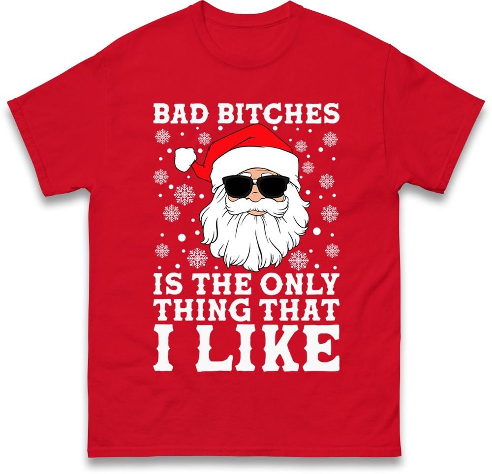 Bad Bitches Santa Christmas Tshirt Funny Cool Xmas Holiday Humor Friends Top S