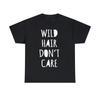 Wild Hair Don't Care Grafik T-Shirt, S-5XL