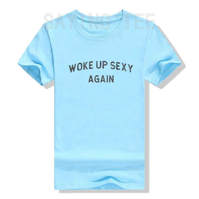 Woke Up Sexy Again Funny Humorous Saying Tshirt Women Men Letters Printed Graphic Tee Tops Personality Short Sleeve Blouses