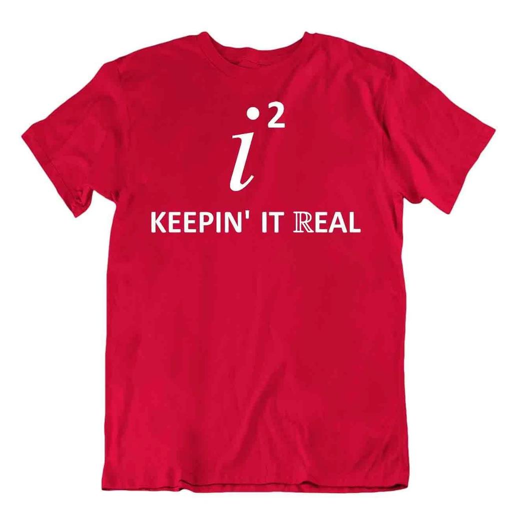 Keepin It Real Science T-Shirt Tee Math Joke Shirt Complex Numbers Shirts
